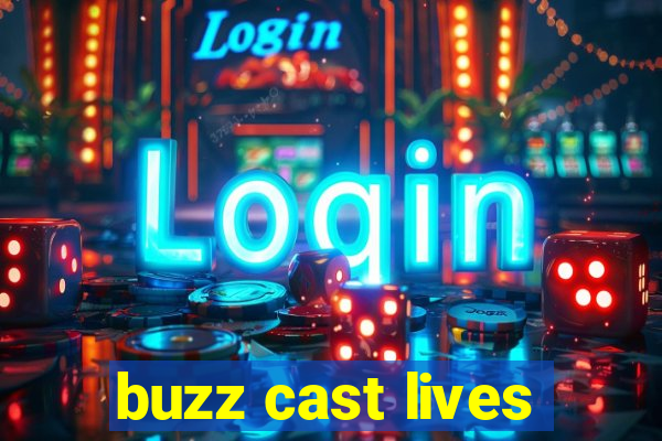 buzz cast lives